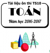 Tài liệu ôn thi Tuyển sinh vào lớp 10 năm 2016-2017