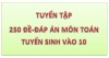 [Quà 20-10 BTN] Tuyển tập 250 đề và đáp án môn Toán tuyển sinh vào 10