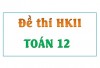 Toán 12 - Đề thi HKII có giải chi tiết - Phần 1