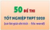Bộ 50 đề dự đoán thi tốt nghiệp năm 2020 - Phần 2 (file Word)