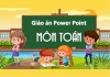 Bộ giáo án Power Point môn Toán dùng để dạy online