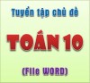 Toán 10 - Tuyển tập các chủ đề Toán 10 file word
