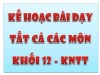 Kế hoạch bài dạy tất cả các môn lớp 12 - Bộ sách Kêt nối tri thức