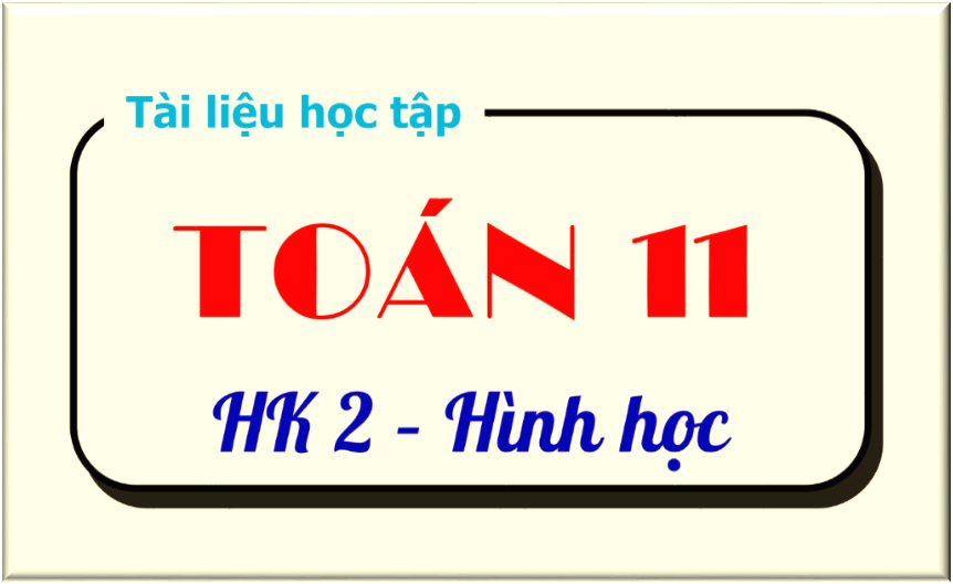 Tài liệu học tập Toán 11 - HK2 - Quan hệ vuông góc (HKG)