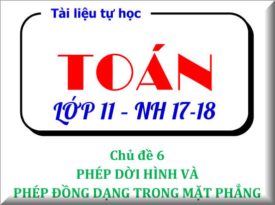 Tài liệu tự học Toán 11 chủ đề 6 - Hình học 11 chương 1