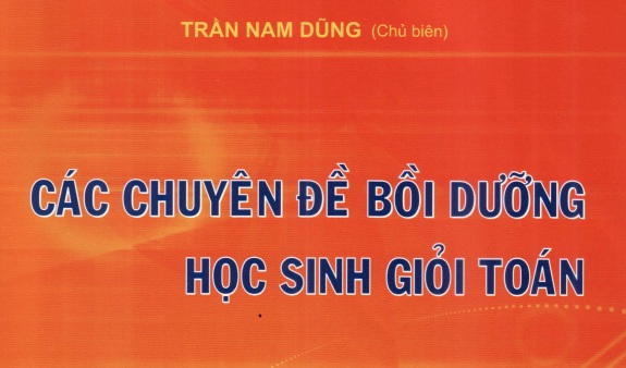 Các chuyên đề bồi dưỡng HSG Toán -Trần Nam Dũng