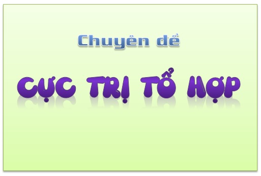 Cực trị tổ hợp - Thầy Nguyễn Tất Thu