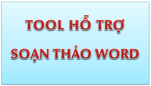 Bộ công cụ hỗ trợ soạn thảo trên Microsoft Word