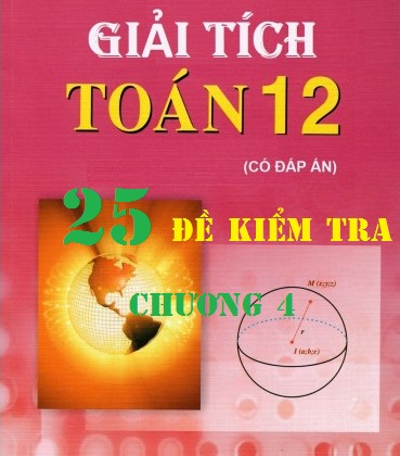 Giải tích 12 - 25 đề kiểm tra 1 tiết - Nguyên hàm & Tích phân