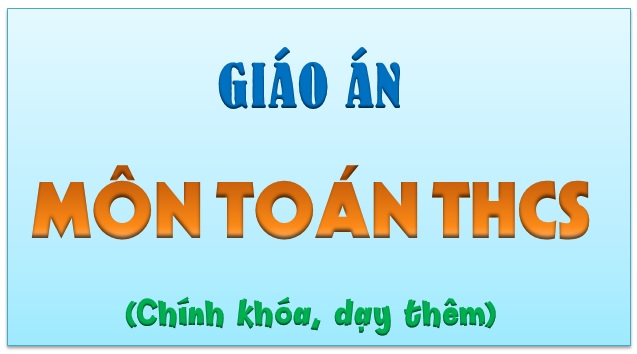 Bộ giáo án môn Toán THCS mới