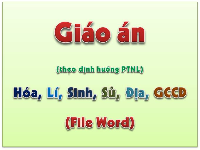 Giáo án mới 6 môn Lí, Hóa, Sinh, Sử, Địa, GCCD