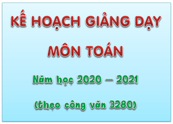 Kế hoạch giảng dạy môn Toán theo công văn 3280 và 5512 (35 tuần)