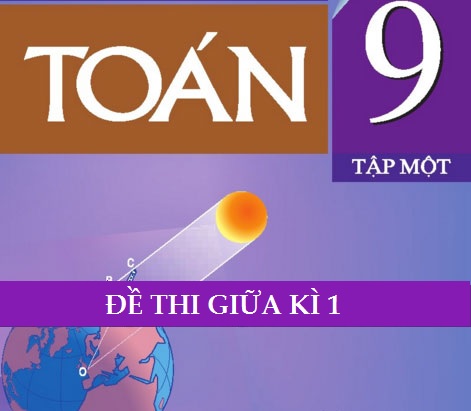 [WORD] Tuyển tập đề thi GK1 - Môn Toán 9