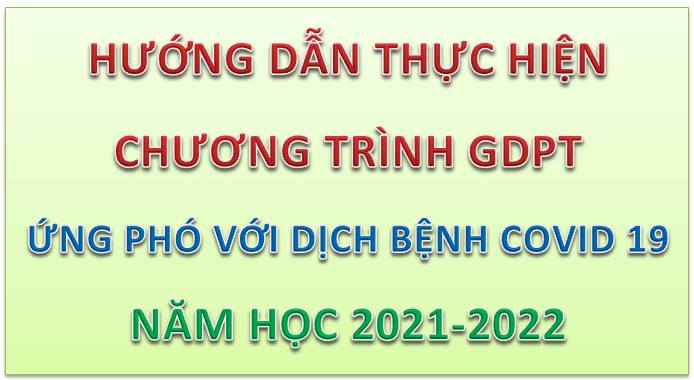 Hướng dẫn thực hiện chương trình GDPT ứng phó với dịch bệnh COVID 19 năm học 2021-2022