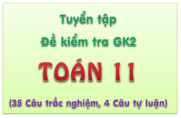[Toán 11] Tuyển tập đề thi GK2 theo ma trận BGD