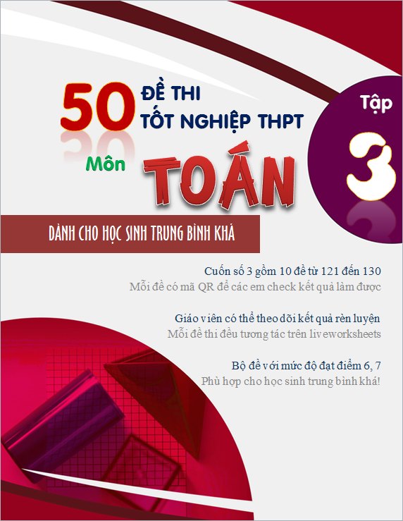 Tập 3_Bộ đề thi tốt nghiệp THPT dành cho học sinh trung bình khá