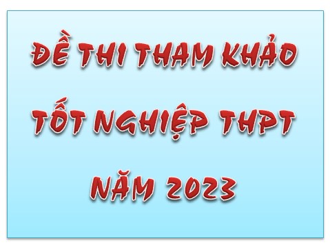 Tuyển tập đề thi thử TN2023 của các Sở Giáo dục và các trường THPT Chuyên trên toàn quốc