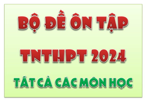 Bộ chuyên đề ôn thi TNTHPT năm 2024